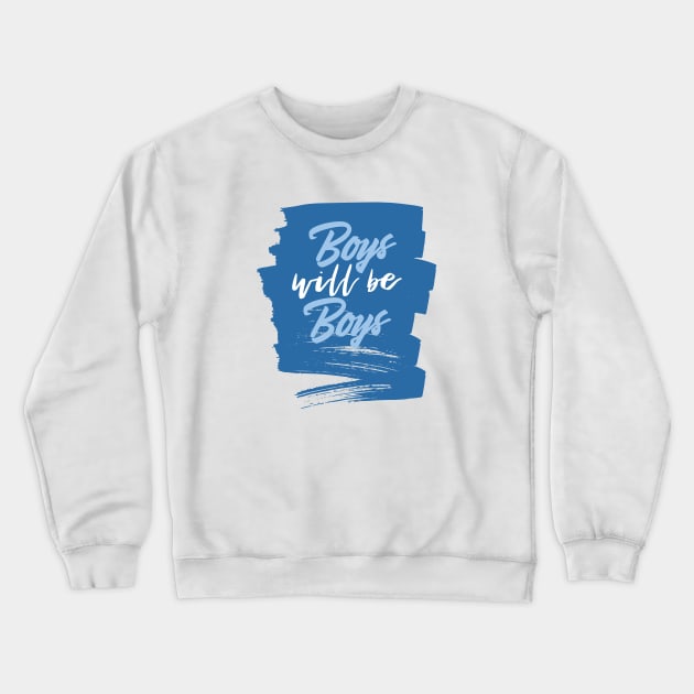 Boys will be boys Crewneck Sweatshirt by KazSells